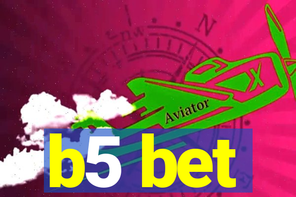 b5 bet